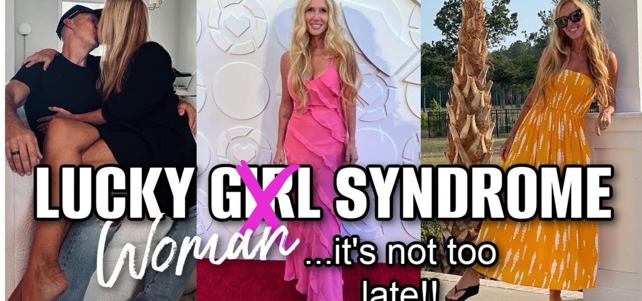 It’s Not Too Late: How To Become A Lucky Girl!!