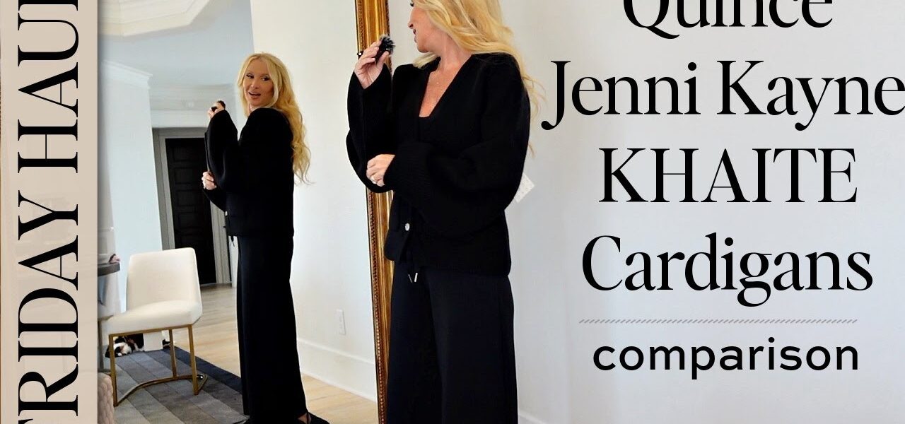 Friday Haul | High End Cardigan Comparison ❤️ Jenni Kayne Khaite & Quince Cashmere